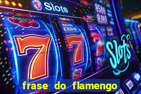 frase do flamengo para foto